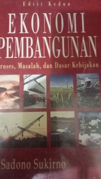 Image of Ekonomi pembangunan : Proses, masalah, dan dasar kebijakan